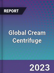 Global Cream Centrifuge Industry