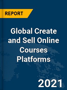 Global Create and Sell Online Courses Platforms Market