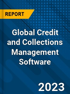 Global Credit and Collections Management Software Industry