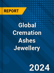 Global Cremation Ashes Jewellery Industry