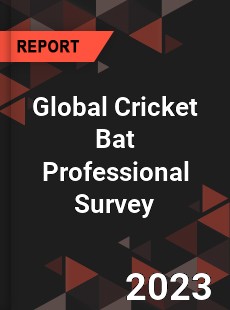 Global Cricket Bat Professional Survey Report