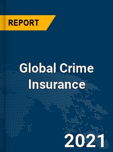 Global Crime Insurance Market