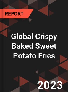 Global Crispy Baked Sweet Potato Fries Industry