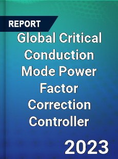 Global Critical Conduction Mode Power Factor Correction Controller Industry