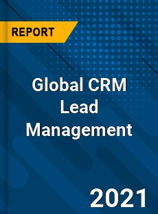 Global CRM Lead Management Market