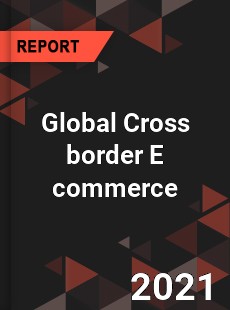 Global Cross border E commerce Market