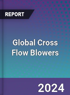 Global Cross Flow Blowers Industry