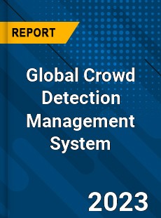 Global Crowd Detection Management System Industry