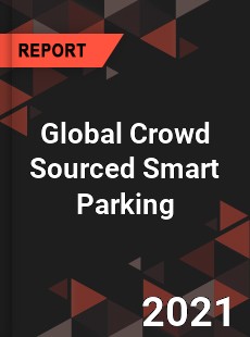 Global Crowd Sourced Smart Parking Market