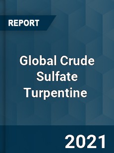 Global Crude Sulfate Turpentine Market