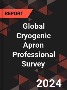 Global Cryogenic Apron Professional Survey Report