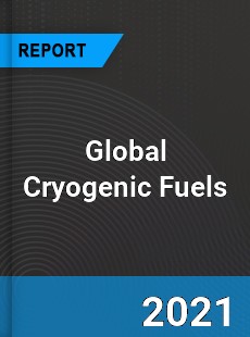 Global Cryogenic Fuels Market