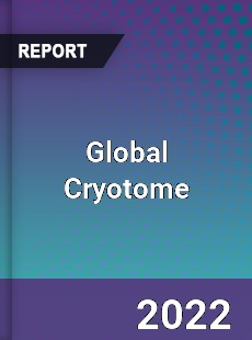 Global Cryotome Market