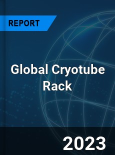 Global Cryotube Rack Industry