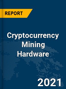 Global Cryptocurrency Mining Hardware Market