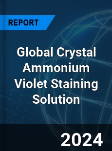 Global Crystal Ammonium Violet Staining Solution Industry