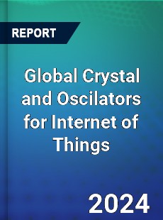 Global Crystal and Oscilators for Internet of Things Industry