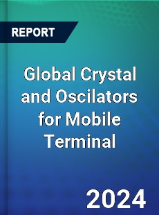 Global Crystal and Oscilators for Mobile Terminal Industry