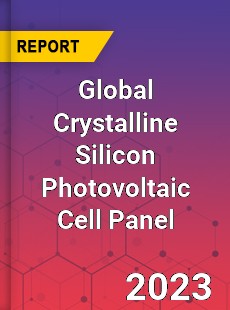 Global Crystalline Silicon Photovoltaic Cell Panel Industry