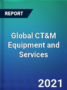 Global CT amp M Equipment and Services Market