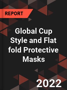 Global Cup Style and Flat fold Protective Masks Market