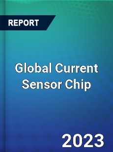 Global Current Sensor Chip Industry