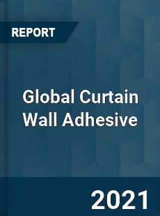 Global Curtain Wall Adhesive Market