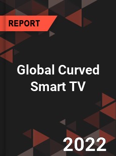 Global Curved Smart TV Market