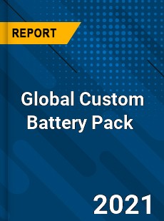 Global Custom Battery Pack Market