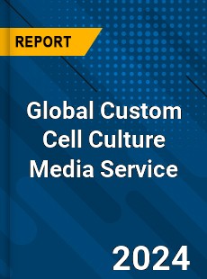 Global Custom Cell Culture Media Service Industry