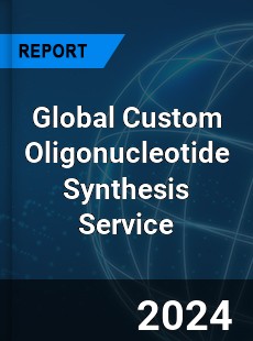 Global Custom Oligonucleotide Synthesis Service Industry