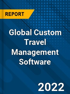 Global Custom Travel Management Software Market