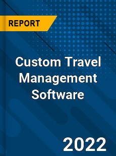 Global Custom Travel Management Software Market