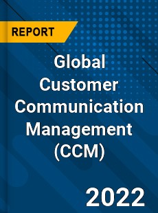 Global Customer Communication Management Market