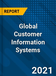 Global Customer Information Systems Market