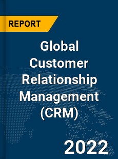 Global Customer Relationship Management Market