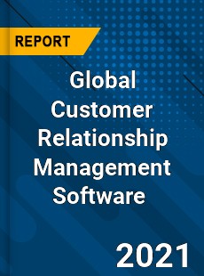 Global Customer Relationship Management Software Market