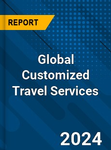 Global Customized Travel Services Industry