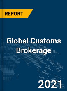 Global Customs Brokerage Market