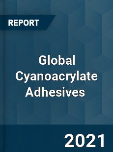 Global Cyanoacrylate Adhesives Market