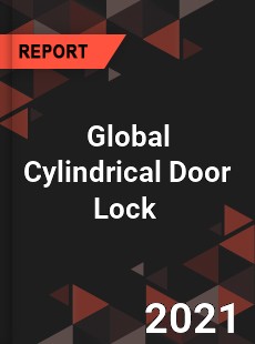 Global Cylindrical Door Lock Market