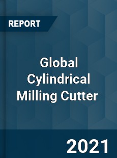 Global Cylindrical Milling Cutter Market