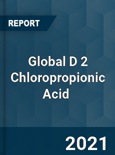 Global D 2 Chloropropionic Acid Market