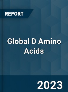 Global D Amino Acids Market