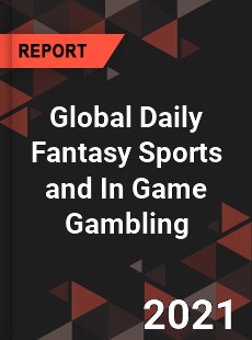 Global Daily Fantasy Sports and In Game Gambling Market