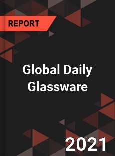 Global Daily Glassware Industry