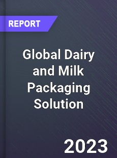 Global Dairy and Milk Packaging Solution Industry