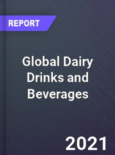 Global Dairy Drinks and Beverages Market