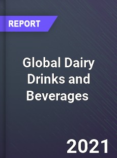 Global Dairy Drinks and Beverages Market