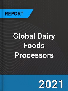 Global Dairy Foods Processors Market